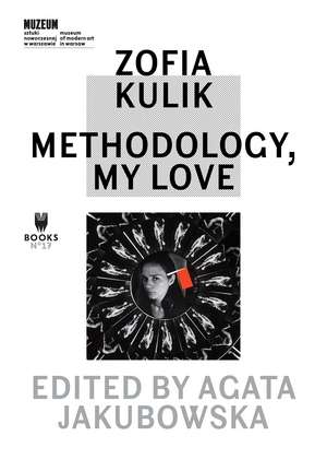 Zofia Kulik: Methodology, My Love de Agata Jakubowska