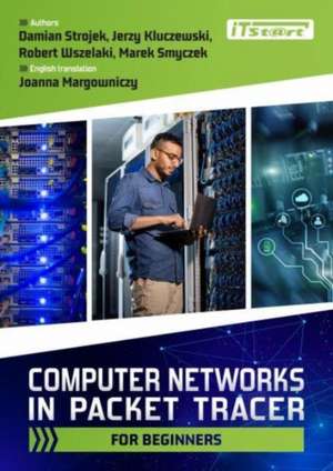 Computer Networks in Packet Tracer for Beginners de Robert Wszelaki