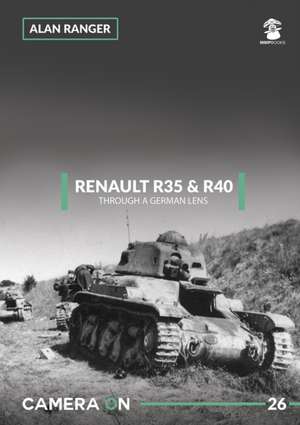 Renault R35 & R40 Through a German Lens de Alan Ranger