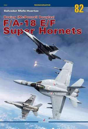 Boeing (McDonnell Douglas) F/A-18 E/F Super Hornets: Volume II de Salvador Mafé Huertas