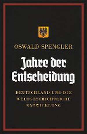 Spengler, O: Jahre der Entscheidung