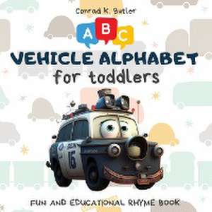 Vehicles Alphabet for Toddlers de Conrad K. Butler