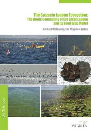 The Szczecin Lagoon Ecosystem: The Biotic Community of the Great Lagoon and its Food Web Model de Norbert Wolnomiejski