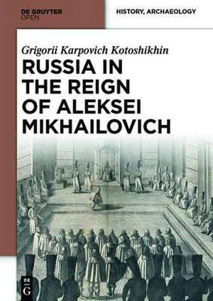 Russia in the Reign of Aleksei Mikhailovich de Grigorii Karpovich Kotoshikhin