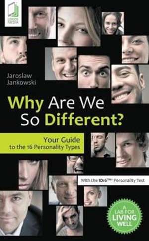 Why Are We So Different? Your Guide to the 16 Personality Types de Jaroslaw Jankowski