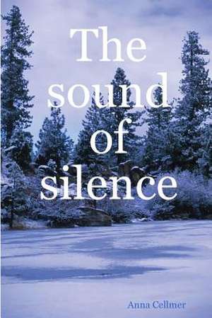 The sound of silence de Anna Cellmer