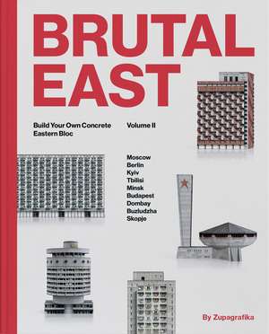 Brutal East Vol. II: Build Your Own Concrete Eastern Bloc de Zupagrafika