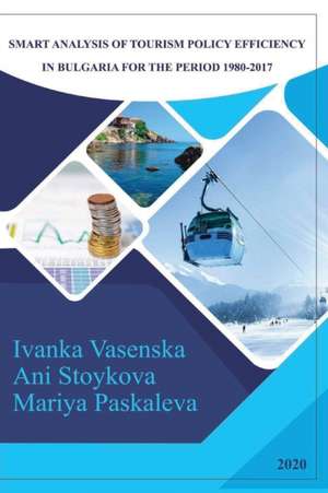 Smart Analysis of Tourism Policy Efficiency in Bulgaria for the Period 1980-2017 de Ivanka Vasenska