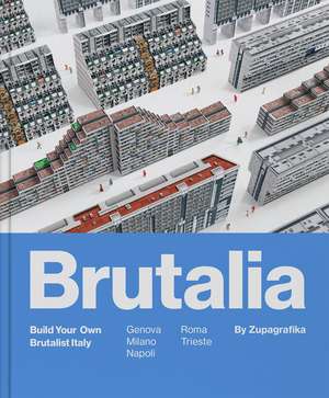 Brutalia: Build Your Own Brutalist Italy de Zupagrafika