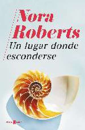 Un lugar donde esconderse de Nora Roberts