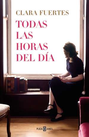 Todas Las Horas del Día / All Hours of the Day de Clara Fuertes