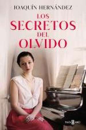 Los Secretos del Olvido / The Secrets of Forgetfulness de Joaquín Hernández