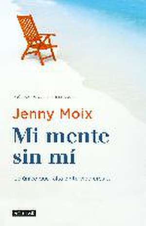 Mi mente sin mí : lo único que falta en tu vida eres tú de Jenny Moix