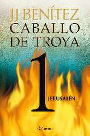 Caballo de Troya 1. Jerusalén de J. J. Benítez