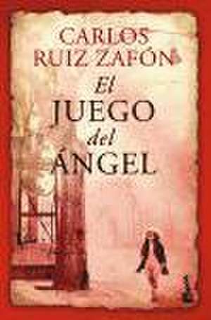 El juego del ángel de Carlos Ruiz Zafón