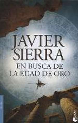 En busca de la Edad de Oro de Javier Sierra