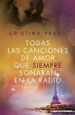 Todas las canciones de amor que siempre sonarán en la radio de Cristina Prada Pardal