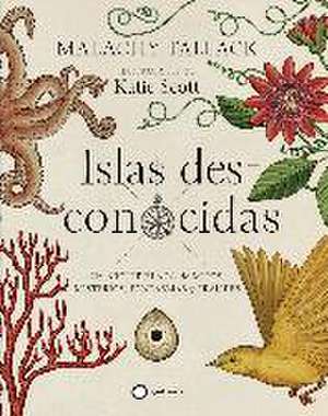 Islas des-conocidas : un archipiélago de mitos, misterios, fantasmas y fraudes de Katie Scott