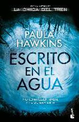 Escrito en el agua : no confíes en nadie ni siquiera en ti de Paula Hawkins