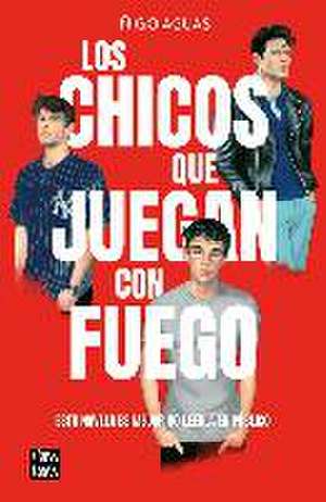 Los chicos que juegan con fuego