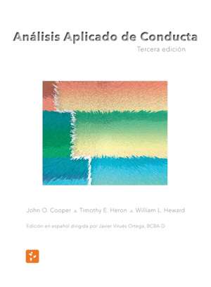 Análisis Aplicado de Conducta, Tercera Edición en Español de John O. Cooper Timothy E. Heron