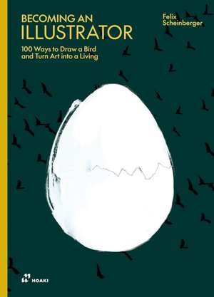 Becoming An Illustrator de Felix Scheinberger