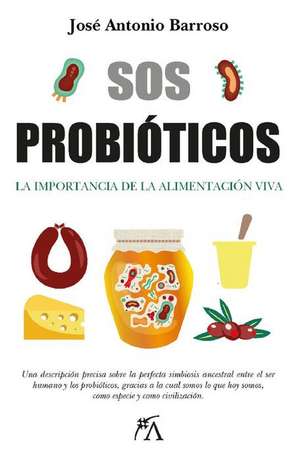 SOS Probioticos de Jose Antonio Barroso Flores