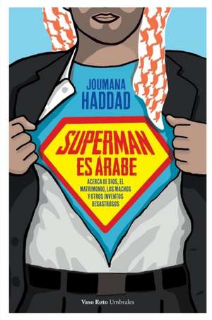 Superman es árabe de Joumana Haddad