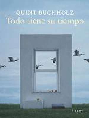 Todo tiene su tiempo de Quint Buchholz