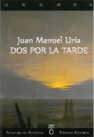 Dos por la tarde de Juan Manuel Uría