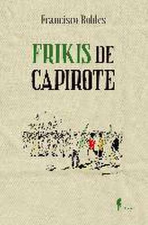 Frikis de capirote de Francisco Robles