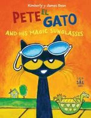 Pete El Gato and His Magic Sunglasses de Kimberly Dean