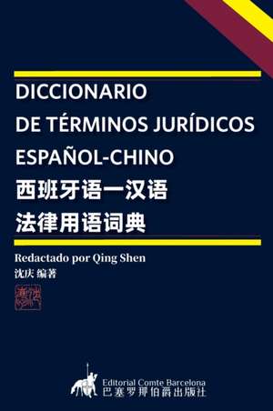 DICCIONARIO DE TÉRMINOS JURÍDICOS ESPAÑOL-CHINO de Qing Shen