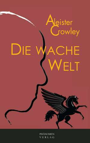 Die Wache Welt de Aleister Crowley