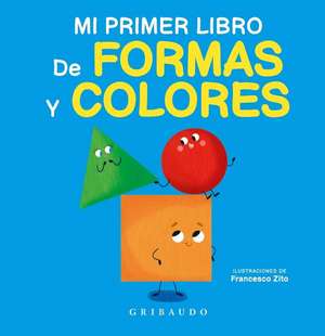 Mi Primer Libro de Formas Y Colores de Various Authors