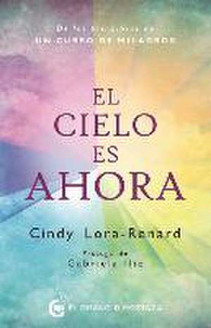 Cielo Es Ahora, El de Cindy Lora-Renard