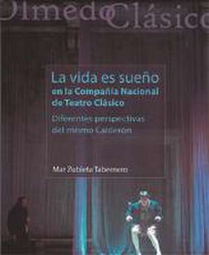 "La vida es sueño" en la Compañía Nacional de Teatro Clásico : diferentes perspectivas del mismo Calderón