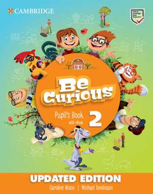 Be Curious Level 2 Pupil's Book with eBook Updated de Caroline Nixon