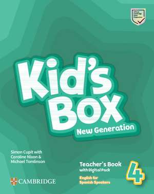 Kid's Box New Generation Level 4 Teacher's Book with Digital Pack English for Spanish Speakers de Simon Cupit