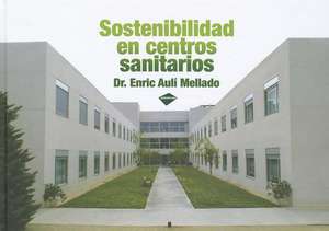 Sostenibilidad en Centros Sanitarios de Enric Auli Mellado