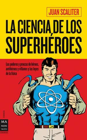 La Ciencia de los Superheroes de Juan Scaliter