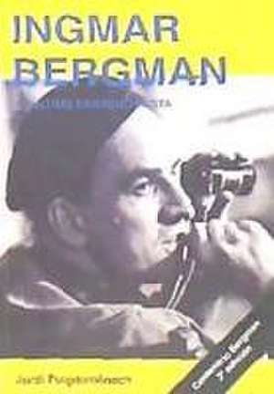 Ingmar Bergman : el último existencialista de Jordi Puigdomènech