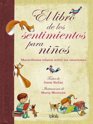 El Libro de Los Sentimientos Para Niños / The Book of Feelings for Children de Jesus Ballaz