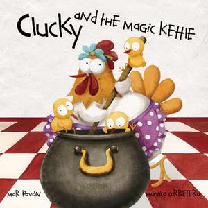 Clucky and the Magic Kettle de Mar Pavon