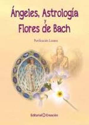 Ángeles, Astrología y Flores de Bach de Purificación Lozano