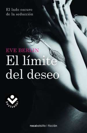 El Limite del Deseo = The Limit of Desire de Eve Berlin