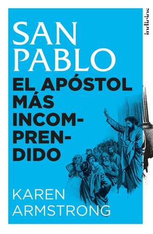 San Pablo. El Apostol Mas Incomprendido de Karen Armstrong