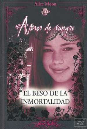 El Beso de la Inmortalidad: El Modo Budista de Amar de Alice Moon