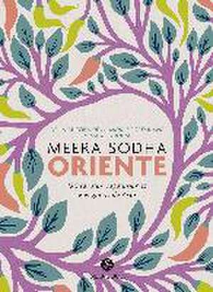 Oriente : 120 recetas vegetarianas y veganas de Asia de Meera Sodha