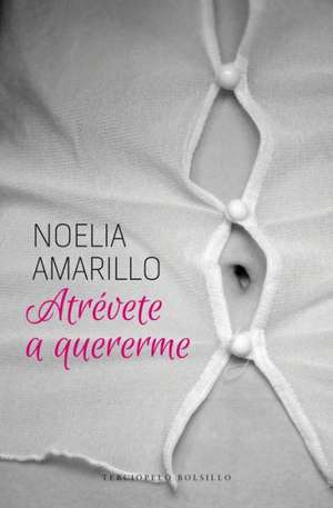 Atrevete a Quererme de Noelia Amarillo